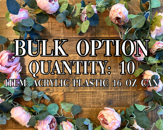 Bulk Option 10 (16oz) Acrylic Plastic Cans Blank