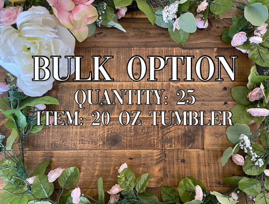 Bulk Option 25 (20oz) Tumbler Blank